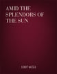 Amid the Splendors of the Sun Four-Part choral sheet music cover